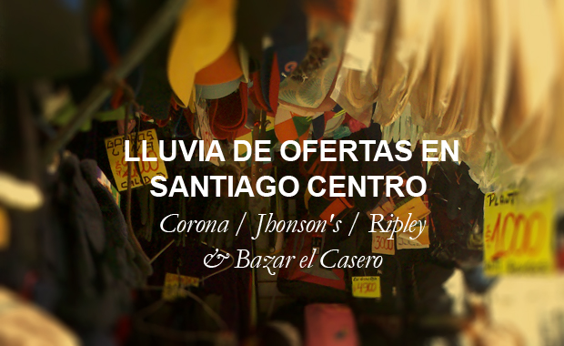 Lluvia de ofertas en Santiago Centro: Corona / Jhonson's / Ripley & Bazar  el Casero – QMP